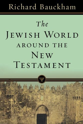 The Jewish World around the New Testament - Richard Bauckham - Livros - Baker Publishing Group - 9780801039034 - 1 de julho de 2010