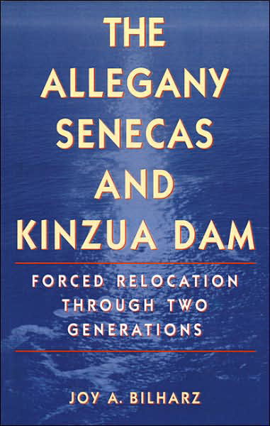 Cover for Joy A. Bilharz · The Allegany Senecas and Kinzua Dam: Forced Relocation through Two Generations (Paperback Bog) (2002)