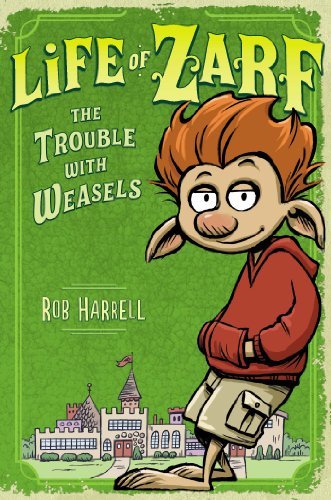 Cover for Rob Harrell · Life of Zarf: the Trouble with Weasels (Hardcover bog) (2014)