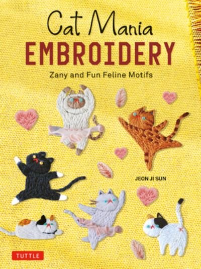Cover for Jeon Ji Sun · Cat Mania Embroidery: Zany and Fun Feline Motifs (Paperback Bog) (2023)
