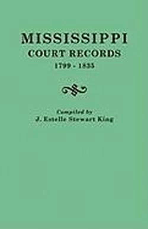 Cover for J. Estelle Stewart King · Mississippi Court Records, 1799-1835 (Paperback Book) (2010)