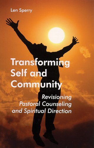 Transforming Self and Community: Revisioning Pastoral Counseling and Spiritual Direction - Len Sperry - Bücher - Liturgical Press - 9780814628034 - 1. Mai 2002