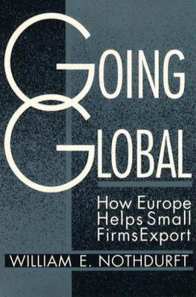 Cover for William E. Nothdurft · Going Global: How Europe Helps Small Firms Export (Paperback Book) (1992)