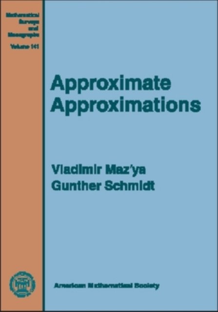 Approximate Approximations - Mathematical Surveys and Monographs - Vladimir Maz'ya - Książki - American Mathematical Society - 9780821842034 - 30 lipca 2007