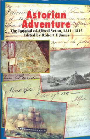 Cover for Robert F. Jones · Astorian Adventure: The Journal of Alfred Seton, 1811-15 (Hardcover Book) (1993)