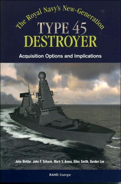 Cover for John Birkler · The Royals Navy's New Generation Type 45 Destroyer Acquisition Options and Implications (Paperback Book) (2002)