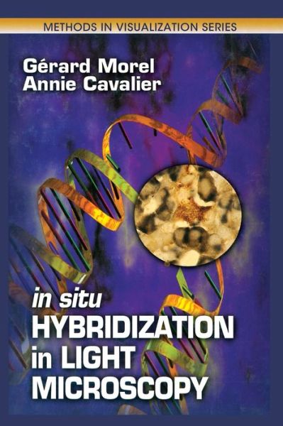 Cover for Morel, Gerard (Universite Claude Bernard, France) · In Situ Hybridization in Light Microscopy - Methods in Visualization (Hardcover Book) (2000)