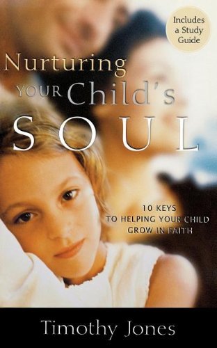 Cover for Timothy Jones · Nurturing Your Child's Soul: 10 Keys to Helping Your Child Grow in Faith (Paperback Bog) (2006)