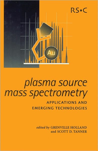 Cover for Royal Society of Chemistry · Plasma Source Mass Spectrometry: Applications and Emerging Technologies - Special Publications (Hardcover Book) (2003)