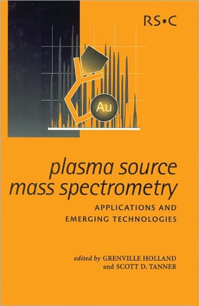 Cover for Royal Society of Chemistry · Plasma Source Mass Spectrometry: Applications and Emerging Technologies - Special Publications (Gebundenes Buch) (2003)