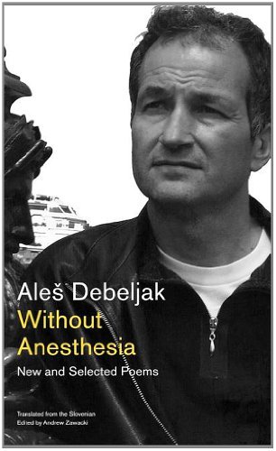 Cover for Ale Debeljak · Without Anesthesia: New and Selected Poems (Innbunden bok) (2011)