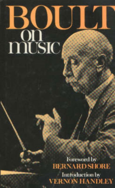 Boult on Music: Words from a Lifetime's Communication - Adrian Boult - Books - Toccata Press - 9780907689034 - March 1, 1983