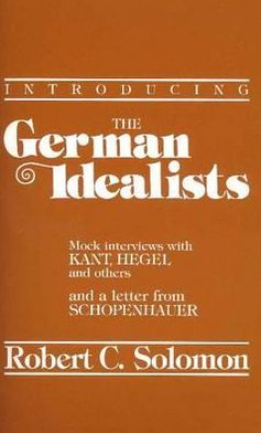 Cover for Robert C. Solomon · Introducing the German Idealists: Mock Interviews with Kant, Hegel, and Others (Paperback Book) (1981)