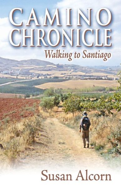 Cover for Susan Alcorn · Camino Chronicle: Walking to Santiago (Paperback Book) (2006)