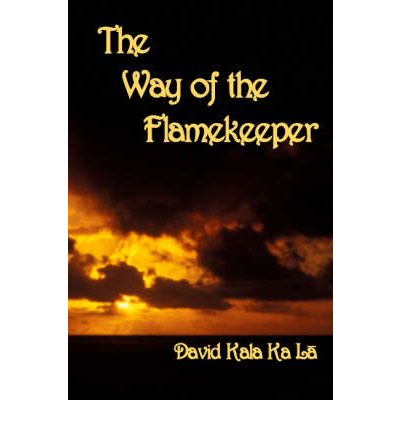 The Way of the Flamekeeper - David Kala Ka La - Books - MasterWorks International - 9780954445034 - February 27, 2004