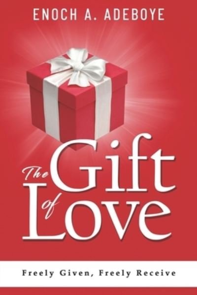 Cover for Enoch Adeboye · The Gift of Love Freely Given, Freely Receive (Pocketbok) (2021)