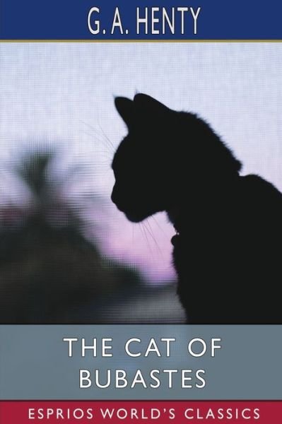 Cover for G a Henty · The Cat of Bubastes (Esprios Classics) (Paperback Book) (2024)