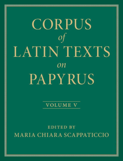 Corpus of Latin Texts on Papyrus: Volume 5, Part V -  - Böcker - Cambridge University Press - 9781009351034 - 28 februari 2025