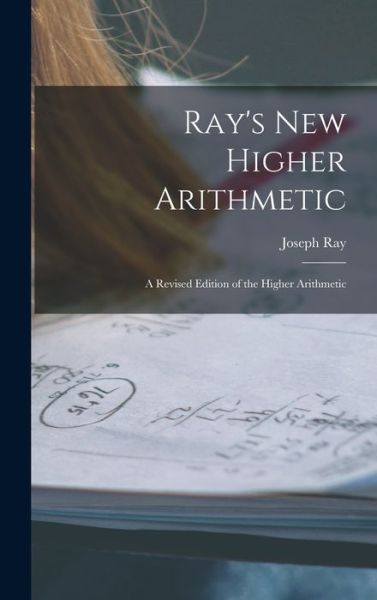 Cover for Joseph 1807-1855 Ray · Ray's New Higher Arithmetic (Hardcover Book) (2021)