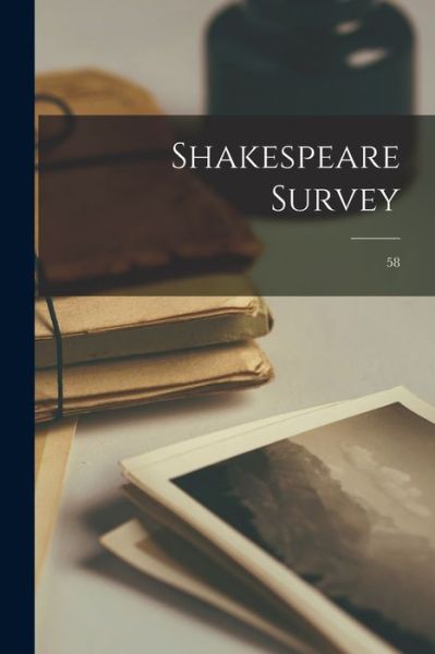 Shakespeare Survey; 58 - Anonymous - Books - Hassell Street Press - 9781013336034 - September 9, 2021