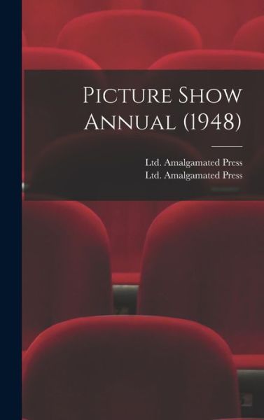 Cover for Ltd Amalgamated Press · Picture Show Annual (1948) (Gebundenes Buch) (2021)