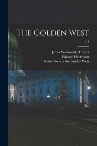 Cover for James Wadsworth 1865-1949 Travers · The Golden West; 1-2 (Paperback Book) (2021)