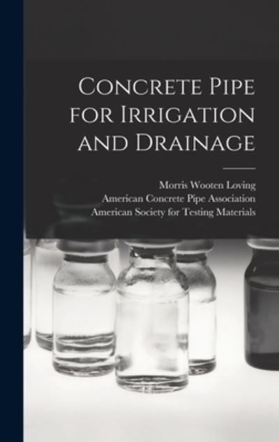 Cover for Morris Wooten Loving · Concrete Pipe for Irrigation and Drainage (Hardcover Book) (2021)