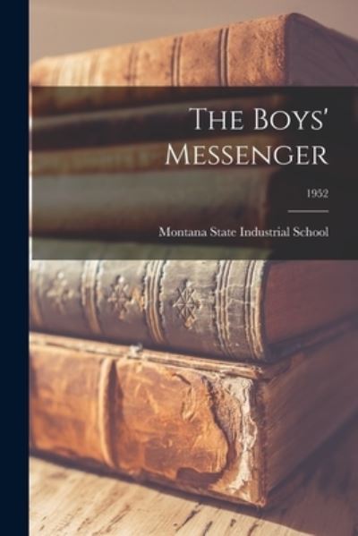 Cover for Montana State Industrial School · The Boys' Messenger; 1952 (Paperback Book) (2021)