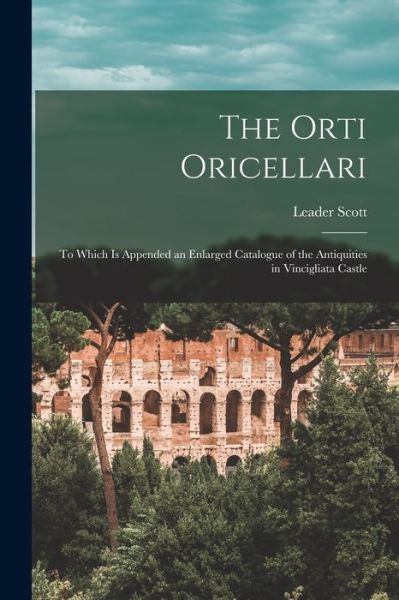 Cover for Leader 1837-1902 Scott · The Orti Oricellari (Paperback Book) (2021)