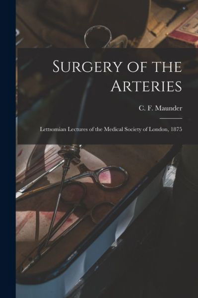 Cover for C F (Charles Frederick) 1 Maunder · Surgery of the Arteries (Paperback Bog) (2021)