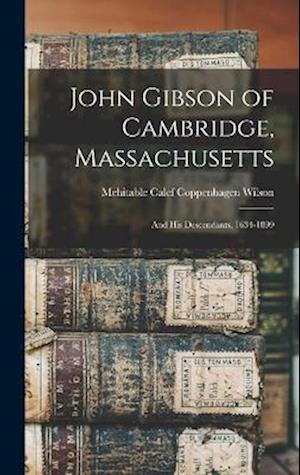 Cover for Mehitable Calef Coppenhagen Wilson · John Gibson of Cambridge, Massachusetts (Book) (2022)