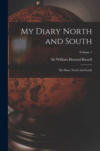 My Diary North and South - William Howard Russell - Books - Creative Media Partners, LLC - 9781018597034 - October 27, 2022
