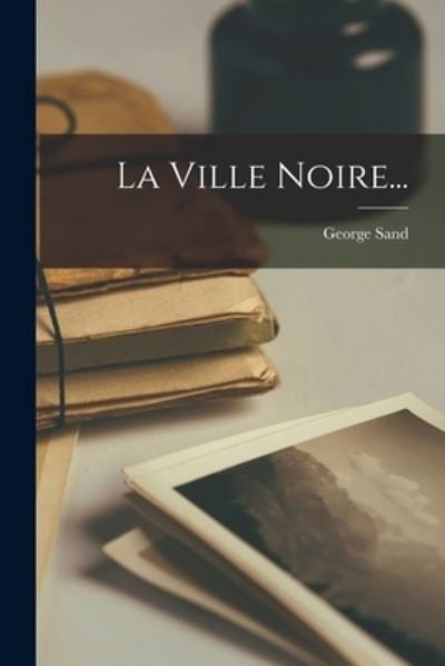 Cover for George Sand · Ville Noire... (Book) (2022)