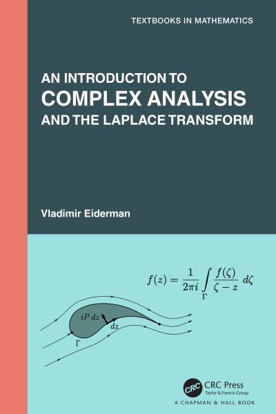 Cover for Eiderman, Vladimir (Indiana University, IN, USA.) · An Introduction to Complex Analysis and the Laplace Transform - Textbooks in Mathematics (Paperback Book) (2024)