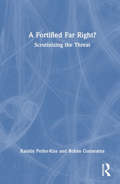 Cover for Katalin Petho-Kiss · A Fortified Far Right?: Scrutinizing the Threat (Hardcover Book) (2024)