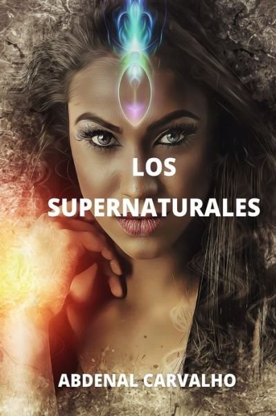 Cover for Abdenal Carvalho · Los Sobrenaturales (Paperback Book) (2024)