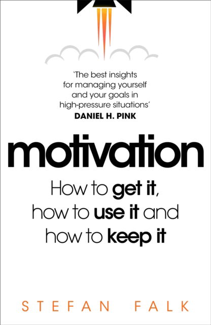 Motivation: How to get it, how to use it and how to keep it - Stefan Falk - Books - Pan Macmillan - 9781035017034 - February 22, 2024