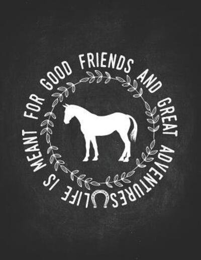 Cover for HorseGirl · Horse Gifts for Girls Life Is For Good Friends And Great Adventures Wide Rule College Notebook 8.5x11 Gift for horseback riding girl boy on rodeo farm (Paperback Book) (2019)