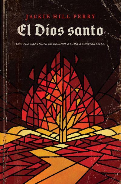 Cover for Jackie Hill Perry · El Dios Santo : Cómo la santidad de Dios nos ayuda a confiar en Él (Paperback Book) (2021)