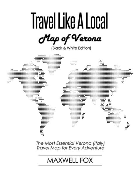 Cover for Maxwell Fox · Travel Like a Local - Map of Verona : The Most Essential Verona  Travel Map for Every Adventure (Paperback Book) (2019)
