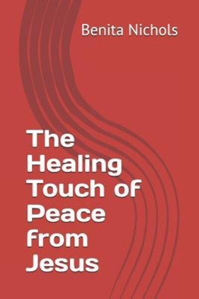 Cover for Benita Nichols · The Healing Touch of Peace from Jesus (Pocketbok) (2019)