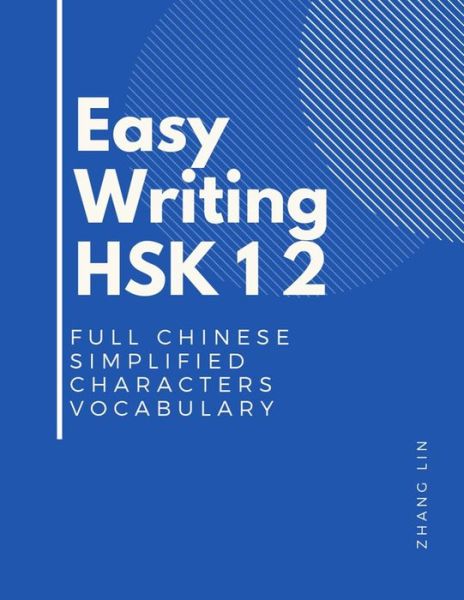 Cover for Zhang Lin · Easy Writing HSK 1 2 Full Chinese Simplified Characters Vocabulary (Paperback Book) (2019)