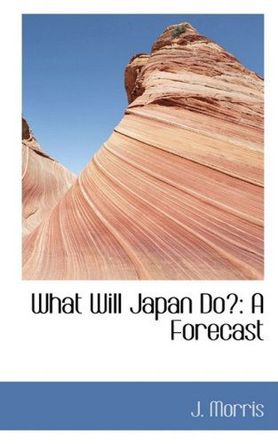 Cover for J. Morris · What Will Japan Do?: a Forecast (Hardcover Book) (2009)