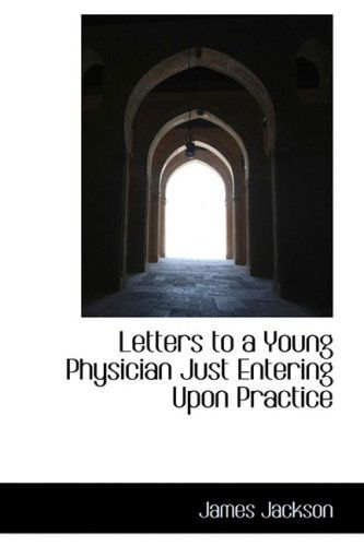 Cover for James Jackson · Letters to a Young Physician Just Entering Upon Practice (Hardcover Book) (2009)