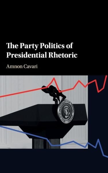 Cover for Amnon Cavari · The Party Politics of Presidential Rhetoric (Innbunden bok) (2017)