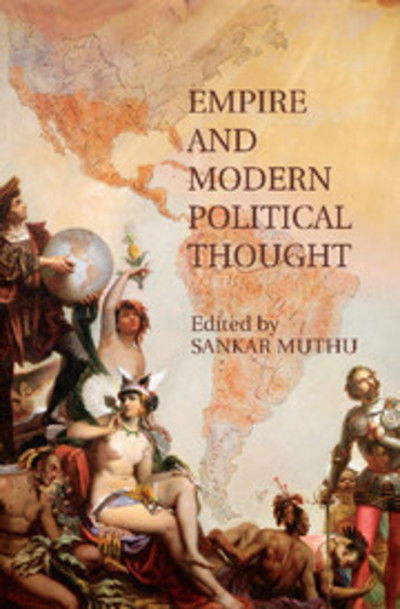 Empire and Modern Political Thought - Sankar Muthu - Books - Cambridge University Press - 9781107460034 - November 6, 2014