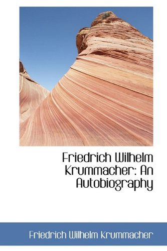 Cover for Friedrich Wilhelm Krummacher · Friedrich Wilhelm Krummacher: an Autobiography (Hardcover Book) (2009)