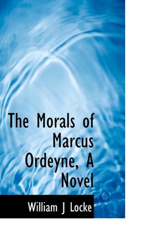 Cover for William J Locke · The Morals of Marcus Ordeyne, a Novel (Paperback Book) (2009)