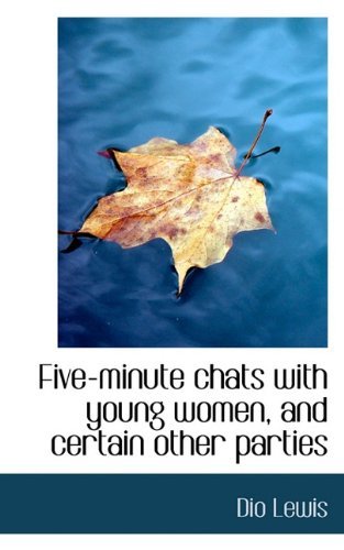 Cover for Dio Lewis · Five-minute Chats with Young Women, and Certain Other Parties (Paperback Book) (2009)