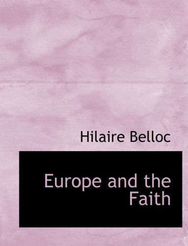 Cover for Hilaire Belloc · Europe and the Faith (Hardcover Book) (2009)